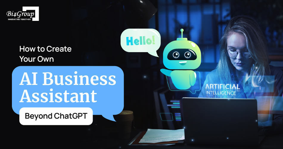 how-to-create-your-own-ai-business-assistant-beyond-chatgpt